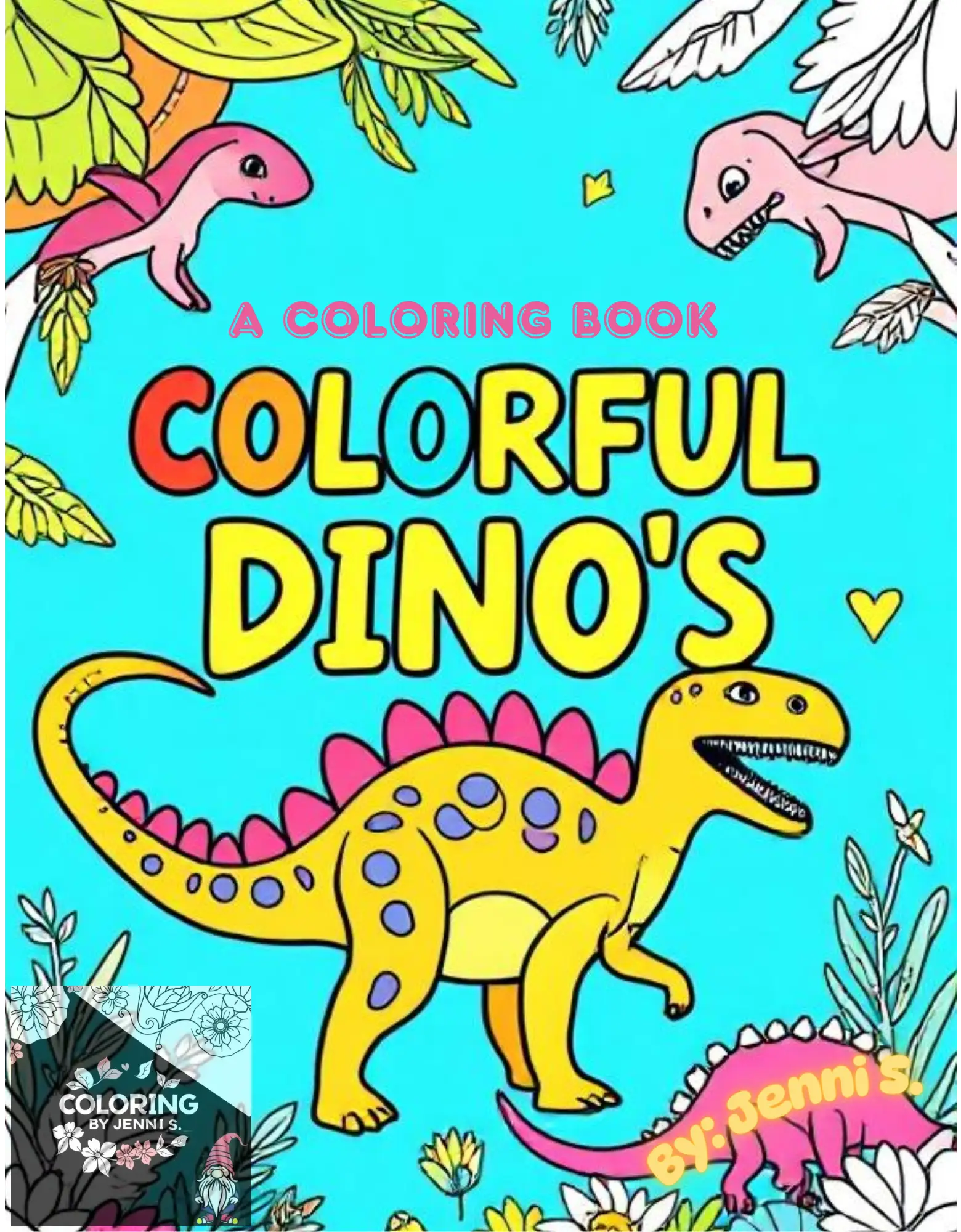 Colorful Dino's, a coloring book, by: Jenni S. - Coloring by Jenni S.