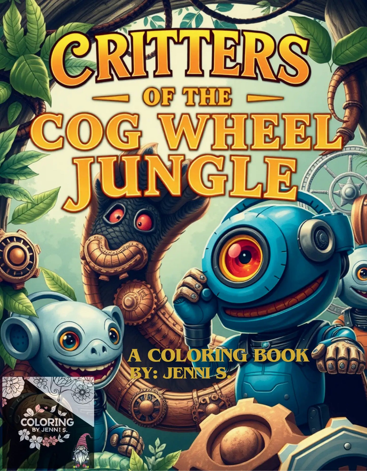 Critters of the Cogwheel Jungle, a coloring book, by: Jenni S. - Coloring by Jenni S.