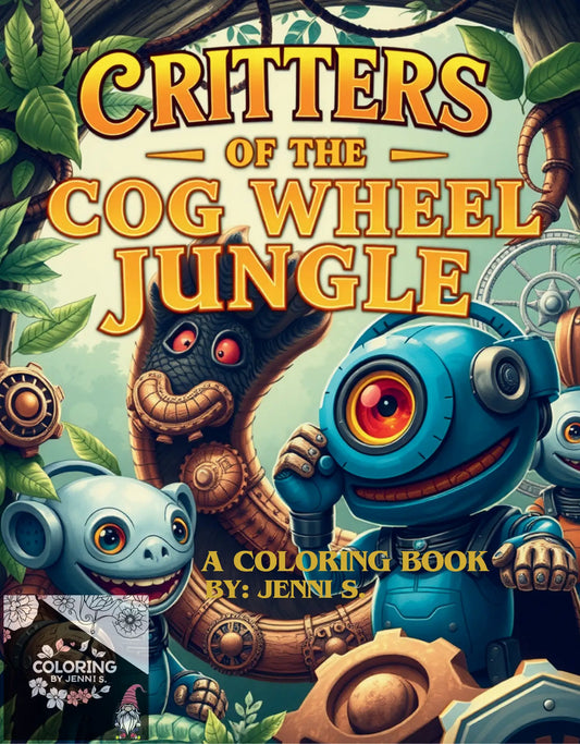 Critters of the Cogwheel Jungle, a coloring book, by: Jenni S. - Coloring by Jenni S.