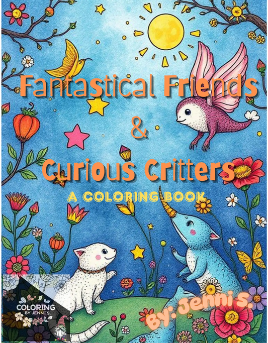 Fantastical Friends & Curious Critters, a coloring book, by: Jenni S. - Coloring by Jenni S.