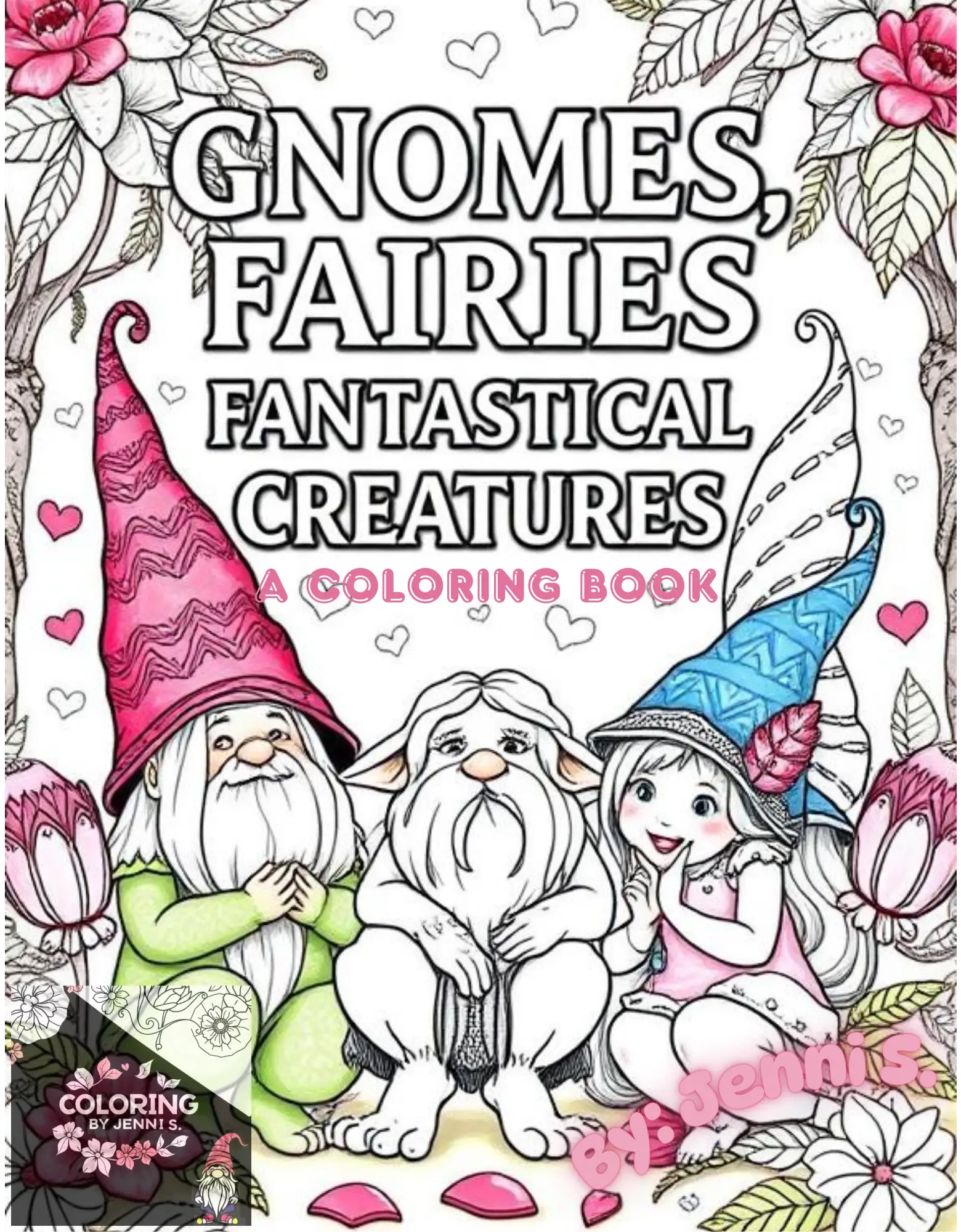 Gnomes, Fairies, Fantastical Creatures, a coloring book, by: Jenni S. - Coloring by Jenni S.